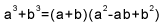 A cubed plus B cubed equals the quantity A plus B times the quantity A squared minus aybee plus B squared.